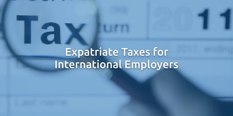 Impuestos de Expatriados para Empleadores Internacionales